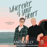 Wherever is Your Heart A Moonlighters Novella, Anita Kelly