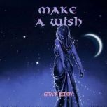 Make a Wish [Chapter Books for Ages 8-12] A Modern Day Fairy Tale, Gita V. Reddy