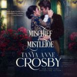 Mischief & Mistletoe, Tanya Anne Crosby