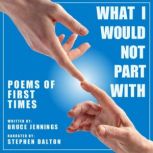 What I Would Not Part With: Poems of First Times, Bruce Jennings