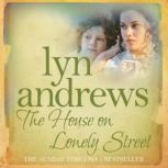 The House on Lonely Street A completely gripping saga of friendship, tragedy and escape, Lyn Andrews