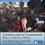 Creation and/or Creationism? What's a Catholic to Think?, Michael D. Guinan