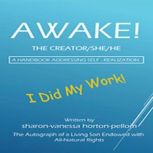 AWAKE! The Creator/She/He   A Handbook Addressing Self-Realization, sharon-pellom