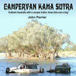 Campervan Kama Sutra Outback Australia with a camper trailer, three kids and a dog*