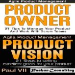 Agile Product Management: Product Owner 27 Tips & Product Vision 21 Steps, Paul VII