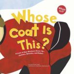 Whose Coat Is This? A Look at How Workers Cover Up - Jackets, Smocks, and Robes, Laura Purdie Salas