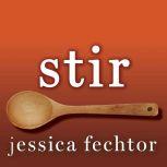 Stir My Broken Brain and the Meals That Brought Me Home, Jessica Fechtor