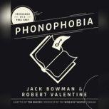 Phonophobia, Jack Bowman; Robert Valentine