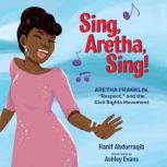 Sing, Aretha, Sing! Aretha Franklin, Respect, and the Civil Rights Movement, Hanif Abdurraqib