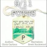 9/11 With POTUS Inside the White House Travel Pool, Chris Carlson