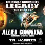 Allied Command An Adam Cain Sci-Fi Adventure, T.R. Harris