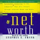 Networth Successful Investing in the Companies That Will Prevail Through Internet Booms and Busts (They're not always the ones you expect), Steve Frank