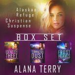 Alaskan Refuge Christian Suspense Box Set: Books 1-3, Alana Terry