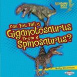 Can You Tell a Giganotosaurus from a Spinosaurus?, Buffy Silverman
