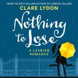 Nothing To Lose: A Lesbian Romance