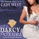 Darcy & Desire A Steamy Pride & Prejudice Variation, K.D. West