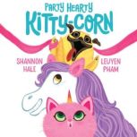 Party Hearty Kitty-Corn, Shannon Hale