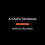 A Chef's Christmas, Anthony Bourdain