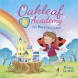 Oakleaf Academy: First Day at Fairy School, Melody Lockhart