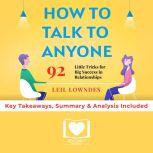Summary of How to Talk to Anyone: 92 Little Tricks for Big Success in Relationships by Leil Lowndes: Key Takeaways, Summary & Analysis Included, Best Self Audio