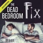 The Dead Bedroom Fix, DSO