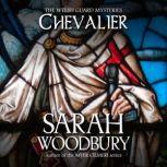 Chevalier The Welsh Guard Mysteries, Sarah Woodbury