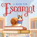 A Book for Escargot Book 2, Dashka Slater