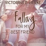 Falling For My Best Friend, Victorine E. Lieske