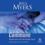 Commune Rendezvous with God Volume Three, Bill Myers