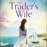 The Trader's Wife The Traders, Book 1, Anna Jacobs