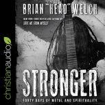 Stronger Forty Days of Metal and Spirituality, Brian "Head" Welch