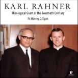 Karl Rahner: Theological Giant of the Twentieth Century, Harvey D. Egan