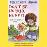 Horrid Henry Early Reader: Don't Be Horrid, Henry! Book 1, Francesca Simon