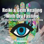 Reiki & Gem Healing With Dry Fasting for Energy Healing Health and Well-being, Greenleatherr