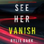 See Her Vanish 
, Rylie Dark