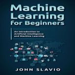 Machine Learning for Beginners An Introduction to Artificial Intelligence and Machine Learning