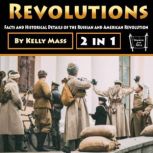 Revolutions Facts and Historical Details of the Russian and American Revolution, Kelly Mass