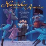 The Nutcracker Comes to America How Three Ballet-Loving Brothers Created a Holiday Tradition, Chris Barton