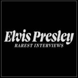 Rarest Interviews, Elvis Presley