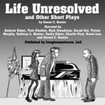 Life Unresolved and Other Short Plays, Susan C. Hunter