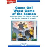 Game On!: Worst Game of the Season Jordan can't believe how badly his team lost. Can they find the energy to try again?, Rich Wallace