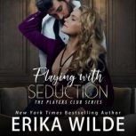 Playing with Seduction, Erika Wilde