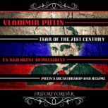 Vladimir Putin: Tsar Of The 21st Century Ex-Kgb Agent To President - PutinS Dictatorship And Regime, HISTORY FOREVER