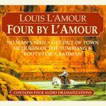 Four by L'Amour No Man's Man, Get Out of Town, McQueen of the Tumbling K, Booty for a Bad Man, Louis L'Amour