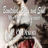Bewitched, Body and Soul Miss Elizabeth Bennet, P. O. Dixon