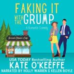 Faking It With the Grump A romantic comedy, Kate O'Keeffe