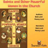 Saints and Other Powerful Women in the Church, Bob Lord