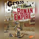 Gross Facts About the Roman Empire