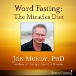 Word Fasting The Miracles Diet, Jon Mundy