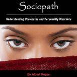 Sociopath Understanding Sociopaths and Personality Disorders